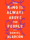 Cover image for The King Is Always Above the People